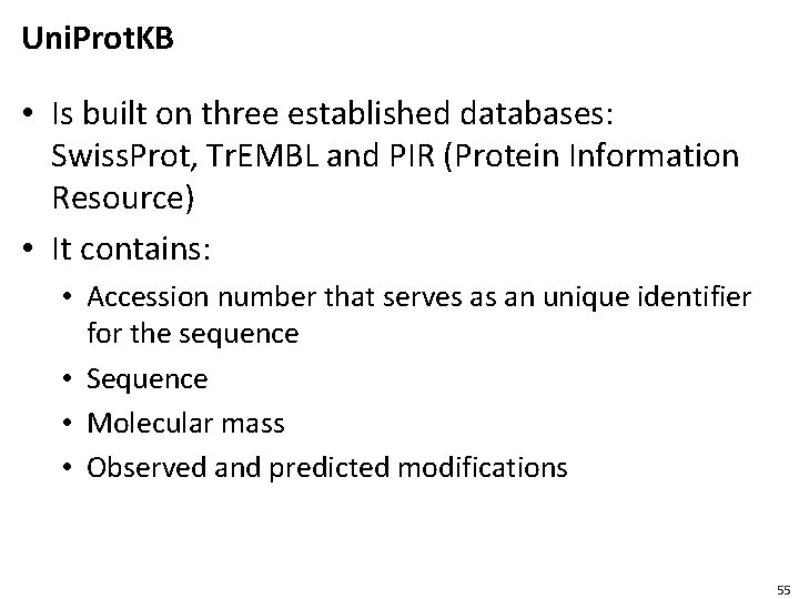 Uni. Prot. KB • Is built on three established databases: Swiss. Prot, Tr. EMBL