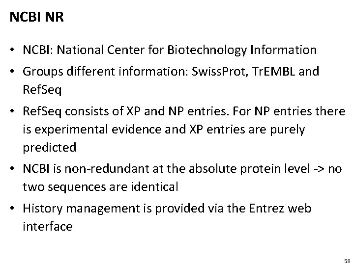 NCBI NR • NCBI: National Center for Biotechnology Information • Groups different information: Swiss.