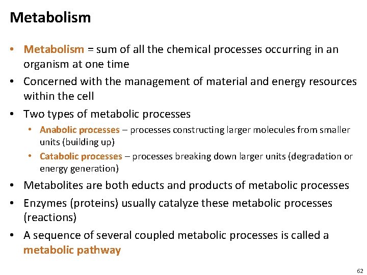 Metabolism • Metabolism = sum of all the chemical processes occurring in an organism