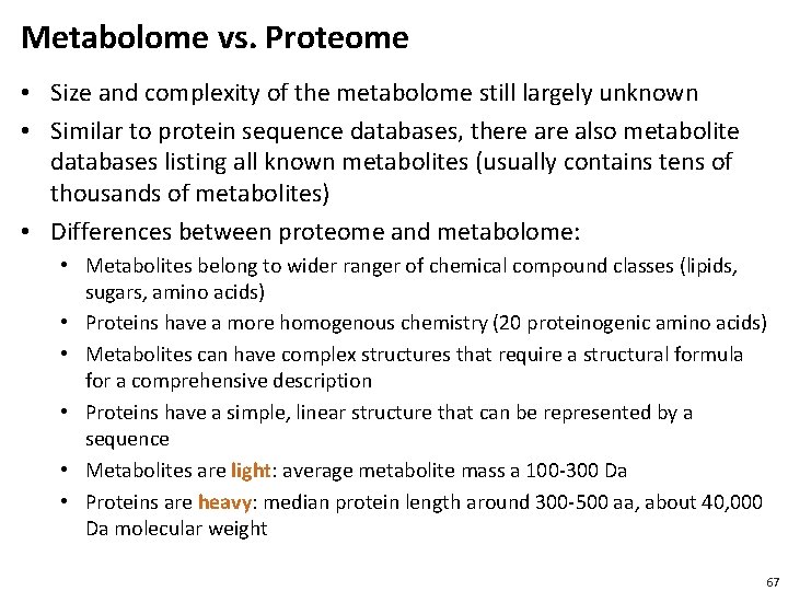 Metabolome vs. Proteome • Size and complexity of the metabolome still largely unknown •