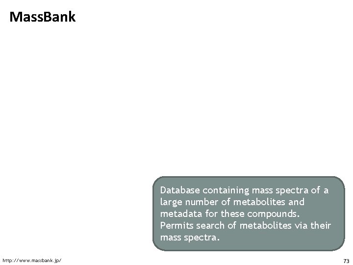 Mass. Bank Database containing mass spectra of a large number of metabolites and metadata