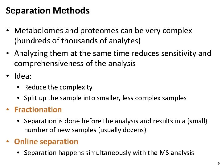 Separation Methods • Metabolomes and proteomes can be very complex (hundreds of thousands of