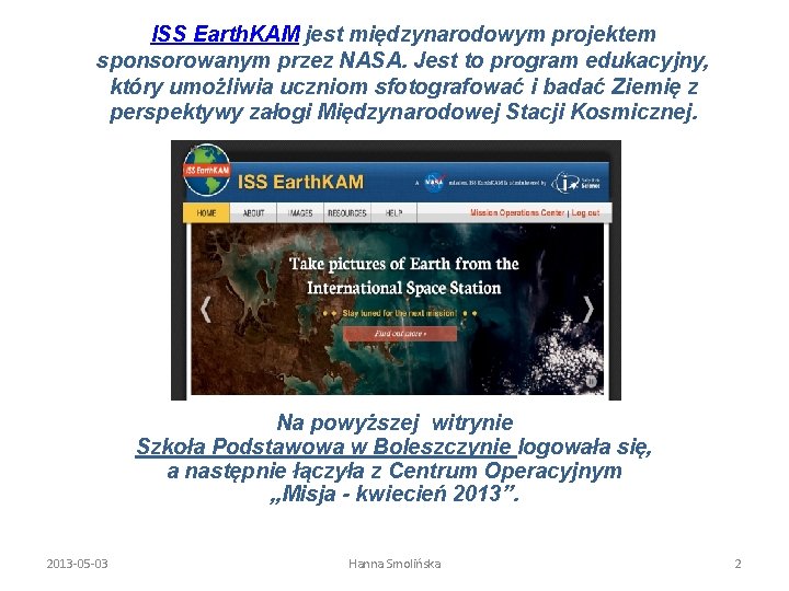 ISS Earth. KAM jest międzynarodowym projektem sponsorowanym przez NASA. Jest to program edukacyjny, który