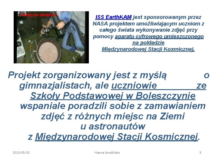 Kliknij na obrazek ISS Earth. KAM jest sponsorowanym przez NASA projektem umożliwiającym uczniom z