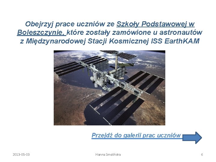 Obejrzyj prace uczniów ze Szkoły Podstawowej w Boleszczynie, które zostały zamówione u astronautów z