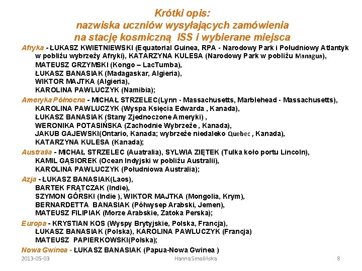 Krótki opis: nazwiska uczniów wysyłających zamówienia na stację kosmiczną ISS i wybierane miejsca Afryka