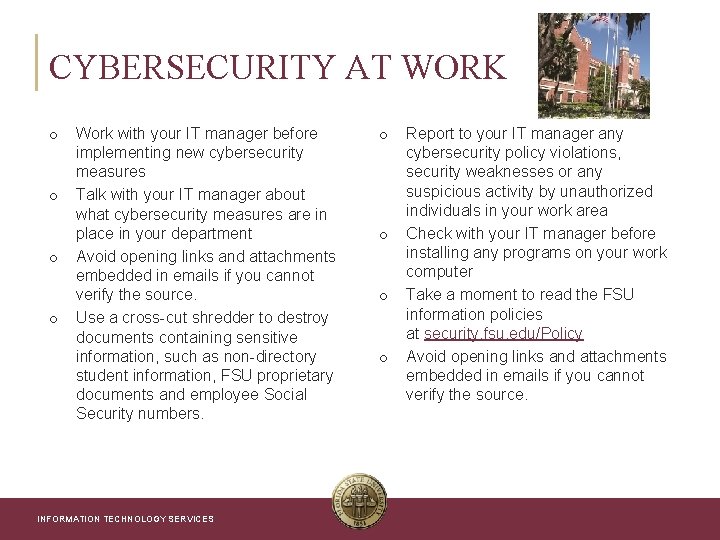 CYBERSECURITY AT WORK o o Work with your IT manager before implementing new cybersecurity