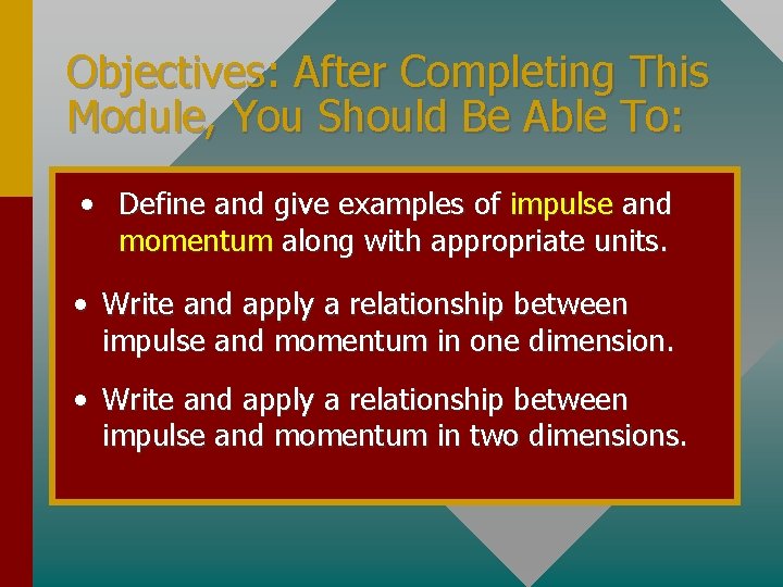 Objectives: After Completing This Module, You Should Be Able To: • Define and give