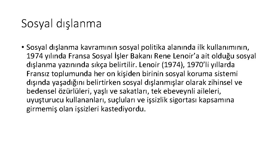 Sosyal dışlanma • Sosyal dışlanma kavramının sosyal politika alanında ilk kullanımının, 1974 yılında Fransa