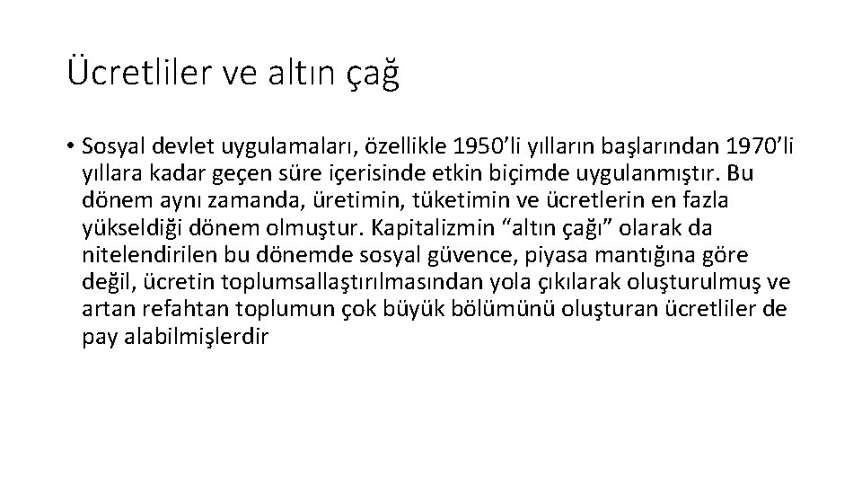 Ücretliler ve altın çağ • Sosyal devlet uygulamaları, özellikle 1950’li yılların başlarından 1970’li yıllara