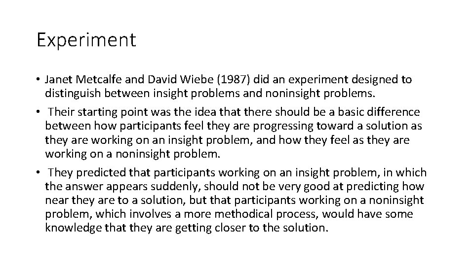 Experiment • Janet Metcalfe and David Wiebe (1987) did an experiment designed to distinguish