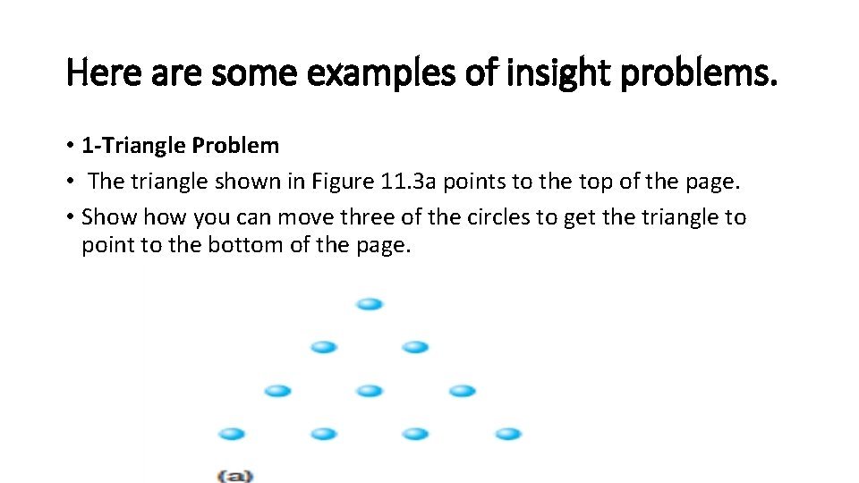 Here are some examples of insight problems. • 1 -Triangle Problem • The triangle