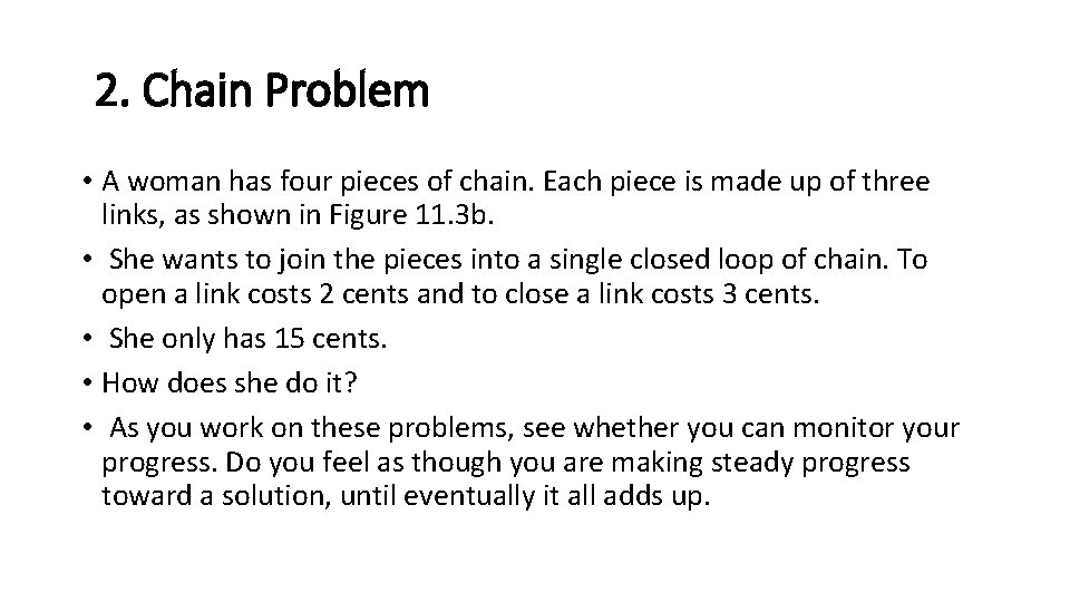 2. Chain Problem • A woman has four pieces of chain. Each piece is