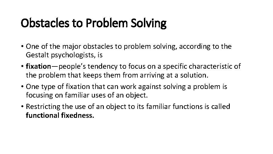 Obstacles to Problem Solving • One of the major obstacles to problem solving, according