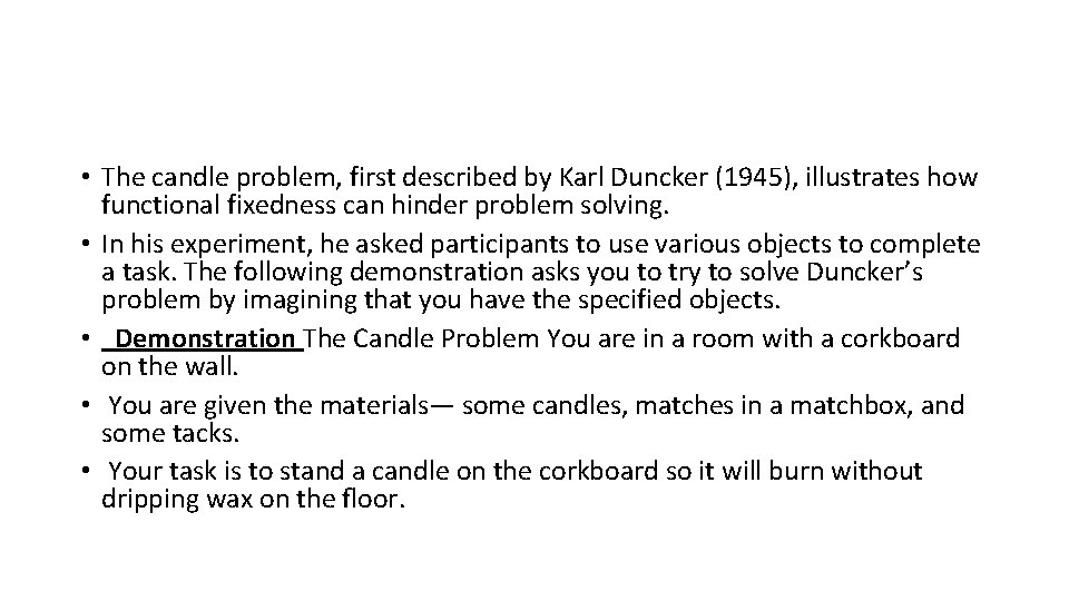  • The candle problem, first described by Karl Duncker (1945), illustrates how functional