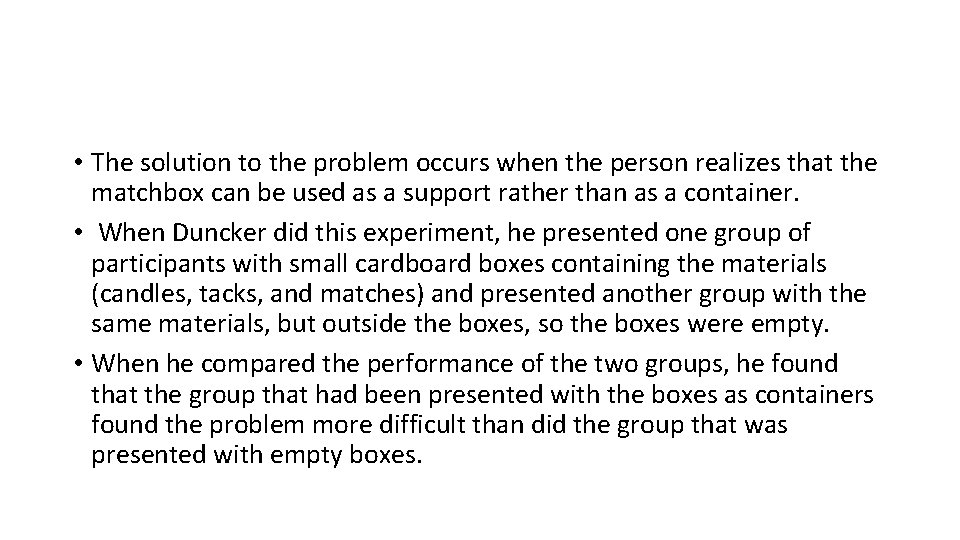  • The solution to the problem occurs when the person realizes that the