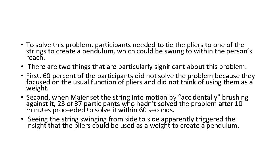  • To solve this problem, participants needed to tie the pliers to one