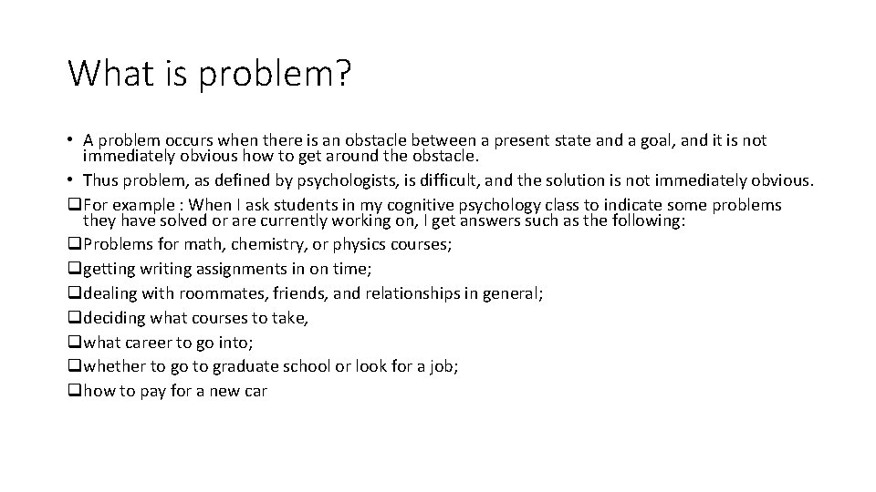 What is problem? • A problem occurs when there is an obstacle between a