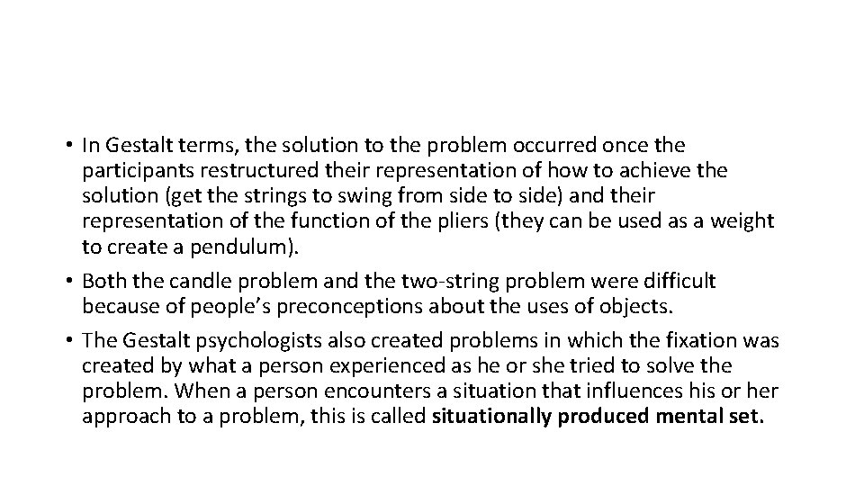  • In Gestalt terms, the solution to the problem occurred once the participants