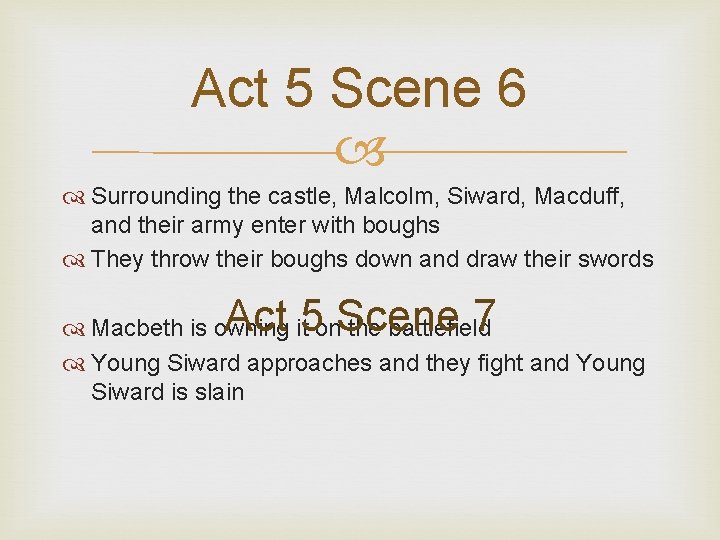 Act 5 Scene 6 Surrounding the castle, Malcolm, Siward, Macduff, and their army enter