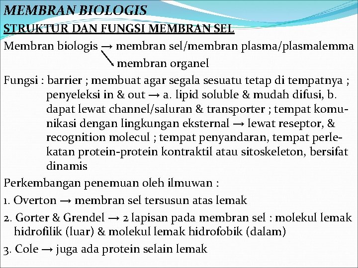 MEMBRAN BIOLOGIS STRUKTUR DAN FUNGSI MEMBRAN SEL Membran biologis → membran sel/membran plasma/plasmalemma membran