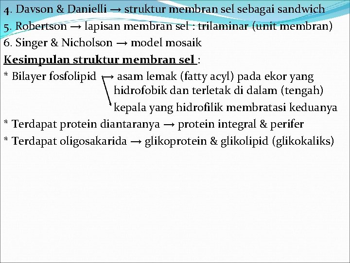 4. Davson & Danielli → struktur membran sel sebagai sandwich 5. Robertson → lapisan