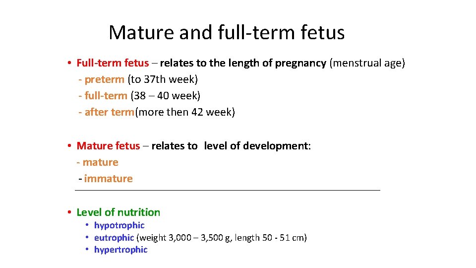 Mature and full-term fetus • Full-term fetus – relates to the length of pregnancy