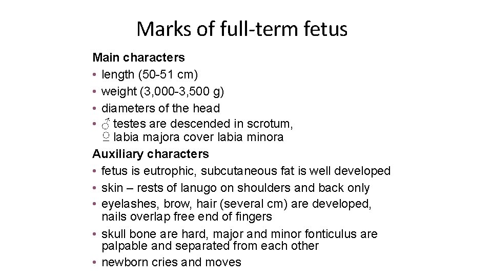 Marks of full-term fetus Main characters • length (50 -51 cm) • weight (3,