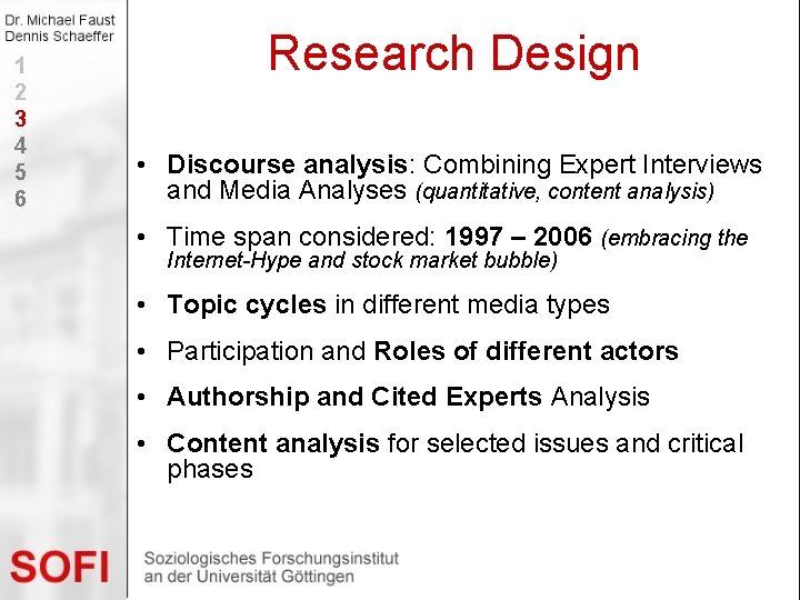 1 2 3 4 5 6 Research Design • Discourse analysis: Combining Expert Interviews