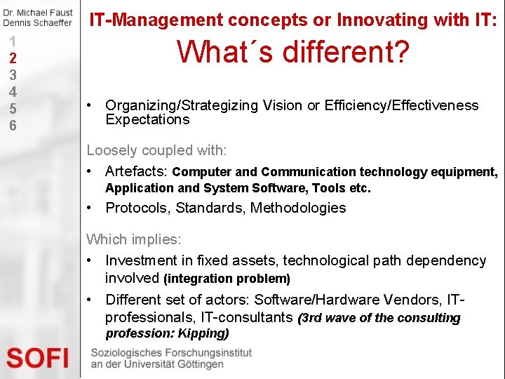 IT-Management concepts or Innovating with IT: 1 2 3 4 5 6 What´s different?