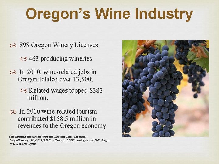 Oregon’s Wine Industry 898 Oregon Winery Licenses 463 producing wineries In 2010, wine-related jobs