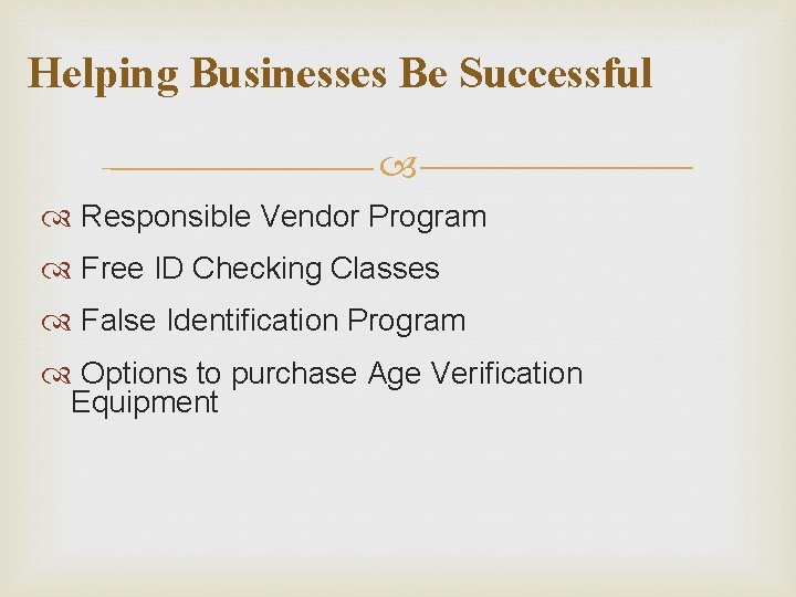 Helping Businesses Be Successful Responsible Vendor Program Free ID Checking Classes False Identification Program