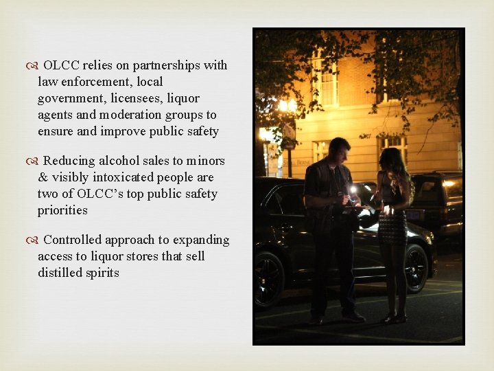  OLCC relies on partnerships with law enforcement, local government, licensees, liquor agents and