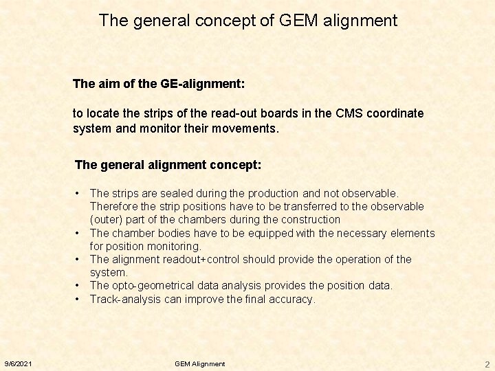 The general concept of GEM alignment The aim of the GE-alignment: to locate the