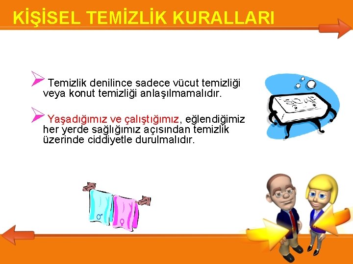 KİŞİSEL TEMİZLİK KURALLARI veya Temizlik denilince sadece vücut temizliği konut temizliği anlaşılmamalıdır. her Yaşadığımız