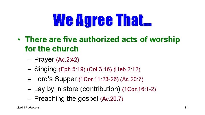 We Agree That… • There are five authorized acts of worship for the church