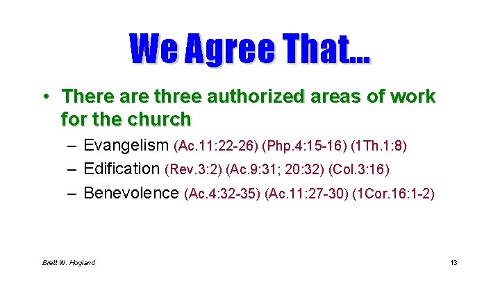 We Agree That… • There are three authorized areas of work for the church