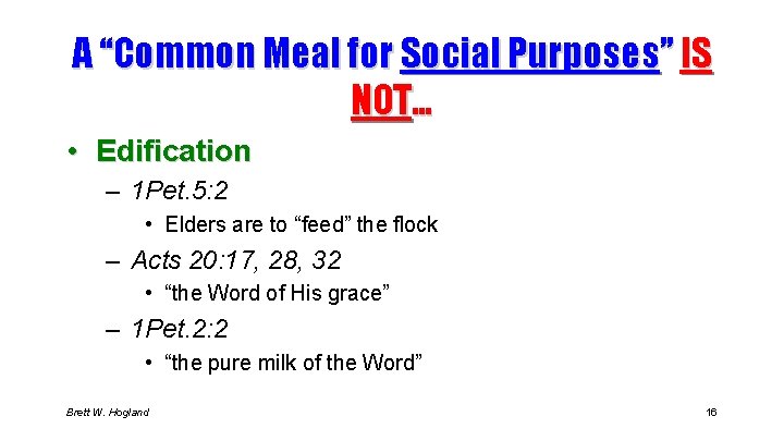 A “Common Meal for Social Purposes” IS NOT… • Edification – 1 Pet. 5: