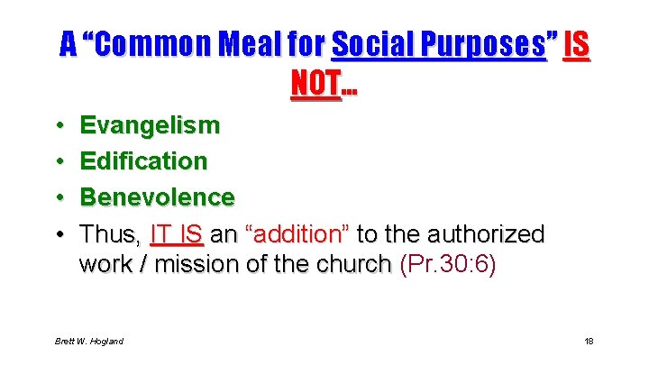 A “Common Meal for Social Purposes” IS NOT… • • Evangelism Edification Benevolence Thus,