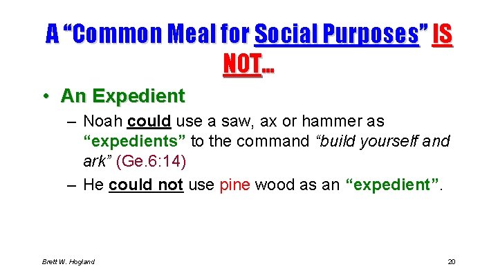 A “Common Meal for Social Purposes” IS NOT… • An Expedient – Noah could