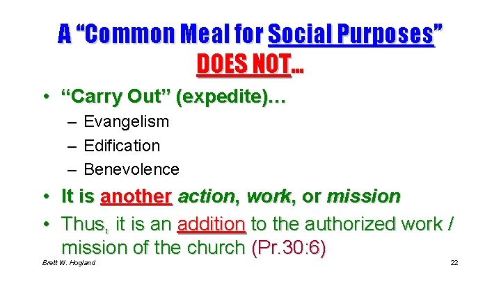 A “Common Meal for Social Purposes” DOES NOT… • “Carry Out” (expedite)… – Evangelism