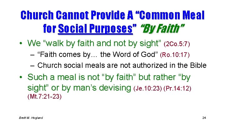 Church Cannot Provide A “Common Meal for Social Purposes” “By Faith” • We “walk