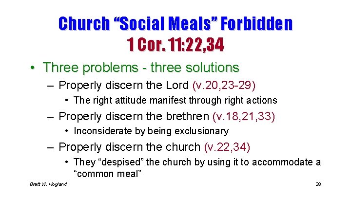 Church “Social Meals” Forbidden 1 Cor. 11: 22, 34 • Three problems - three
