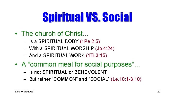 Spiritual VS. Social • The church of Christ… – Is a SPIRITUAL BODY (1