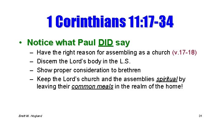 1 Corinthians 11: 17 -34 • Notice what Paul DID say – – Have