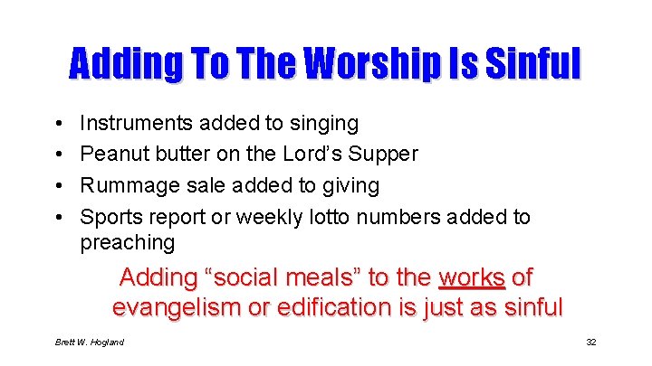 Adding To The Worship Is Sinful • • Instruments added to singing Peanut butter