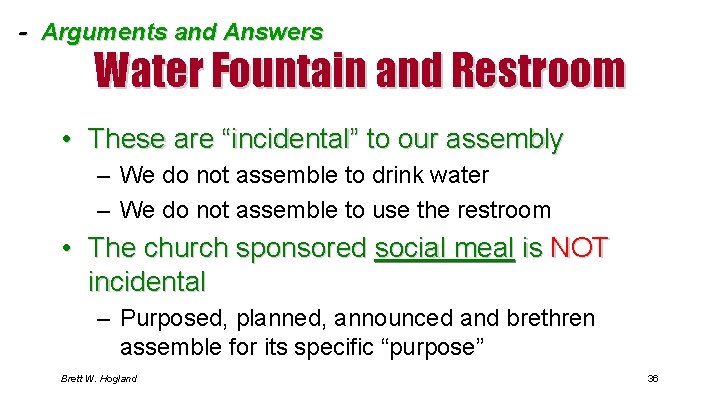 - Arguments and Answers Water Fountain and Restroom • These are “incidental” to our