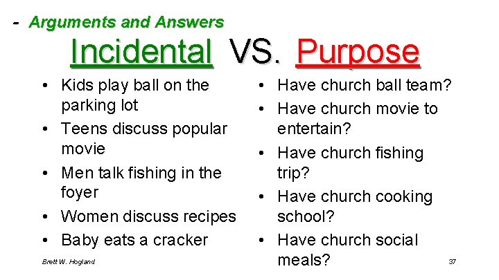- Arguments and Answers Incidental VS. Purpose • Kids play ball on the parking