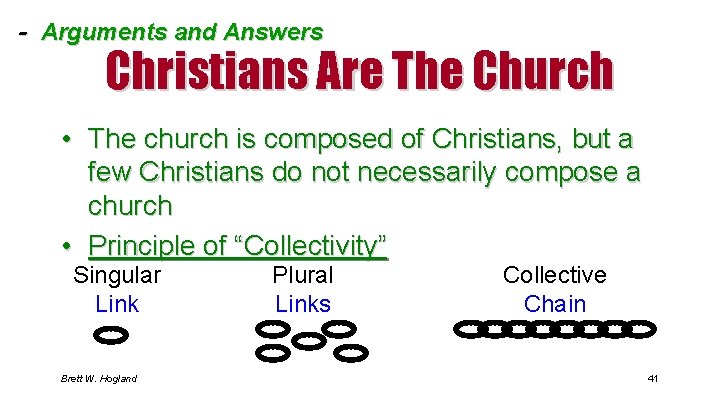 - Arguments and Answers Christians Are The Church • The church is composed of