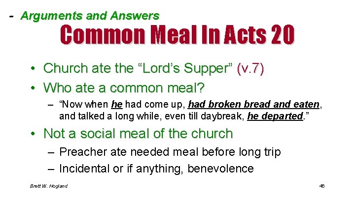 - Arguments and Answers Common Meal In Acts 20 • Church ate the “Lord’s